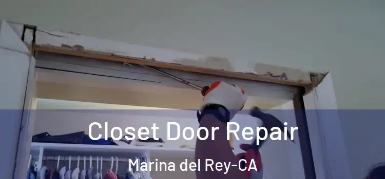  Closet Door Repair Marina del Rey-CA