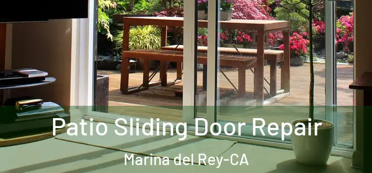  Patio Sliding Door Repair Marina del Rey-CA
